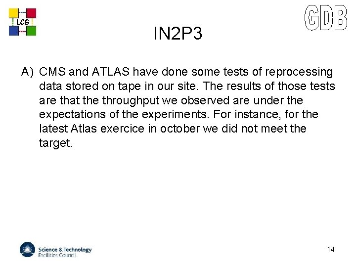 LCG IN 2 P 3 A) CMS and ATLAS have done some tests of
