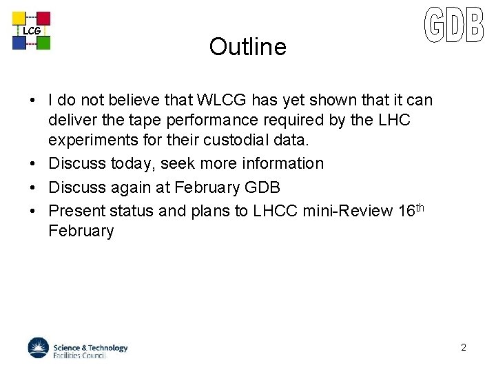 LCG Outline • I do not believe that WLCG has yet shown that it