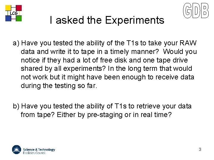LCG I asked the Experiments a) Have you tested the ability of the T