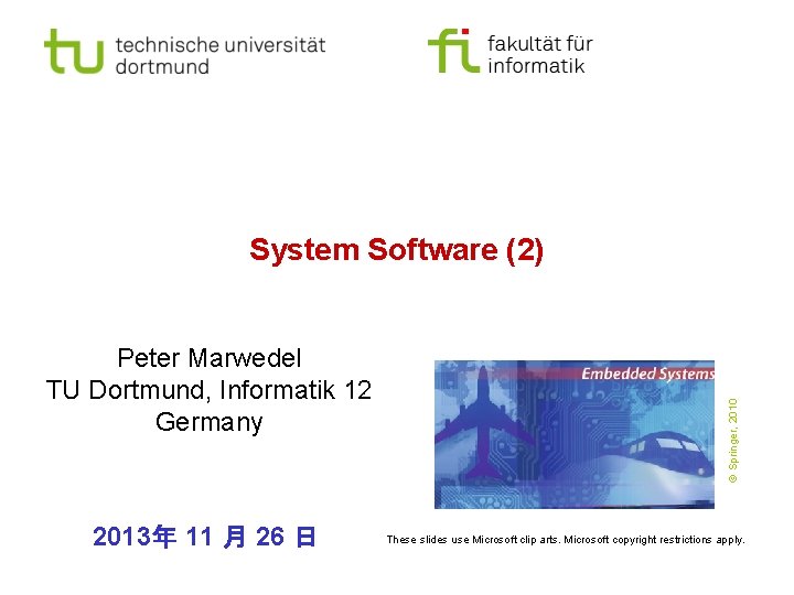 Peter Marwedel TU Dortmund, Informatik 12 Germany 2013年 11 月 26 日 © Springer,