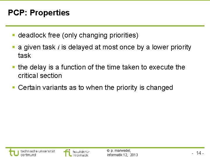 TU Dortmund PCP: Properties § deadlock free (only changing priorities) § a given task