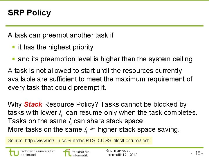 TU Dortmund SRP Policy A task can preempt another task if § it has