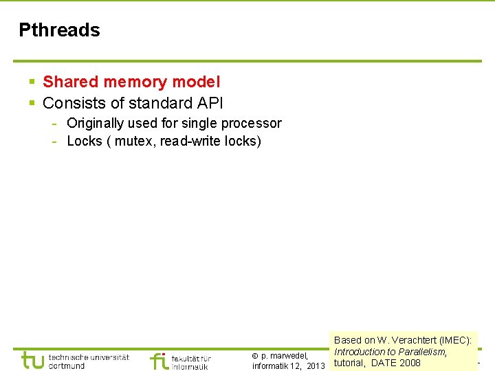 TU Dortmund Pthreads § Shared memory model § Consists of standard API - Originally