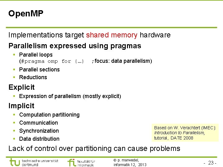 TU Dortmund Open. MP Implementations target shared memory hardware Parallelism expressed using pragmas §