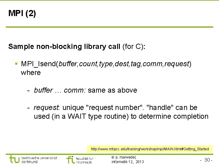 TU Dortmund MPI (2) Sample non-blocking library call (for C): § MPI_Isend(buffer, count, type,