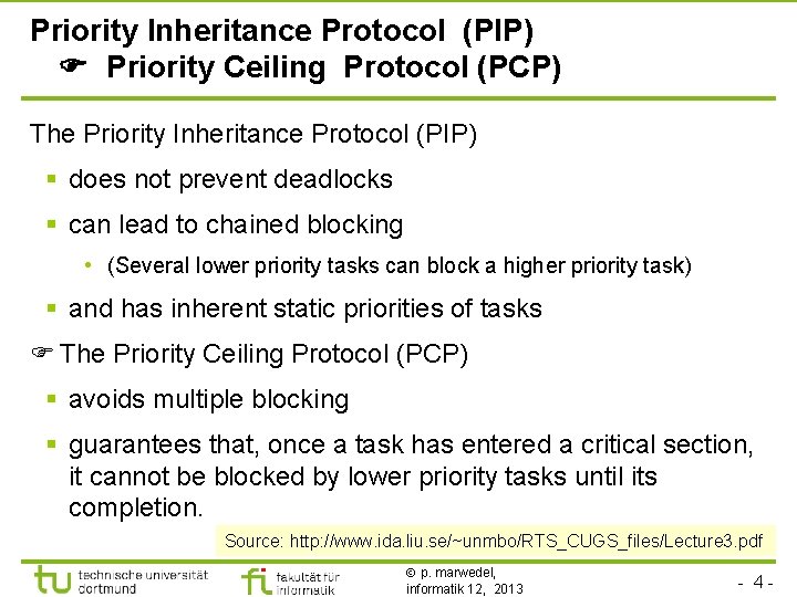 TU Dortmund Priority Inheritance Protocol (PIP) Priority Ceiling Protocol (PCP) The Priority Inheritance Protocol