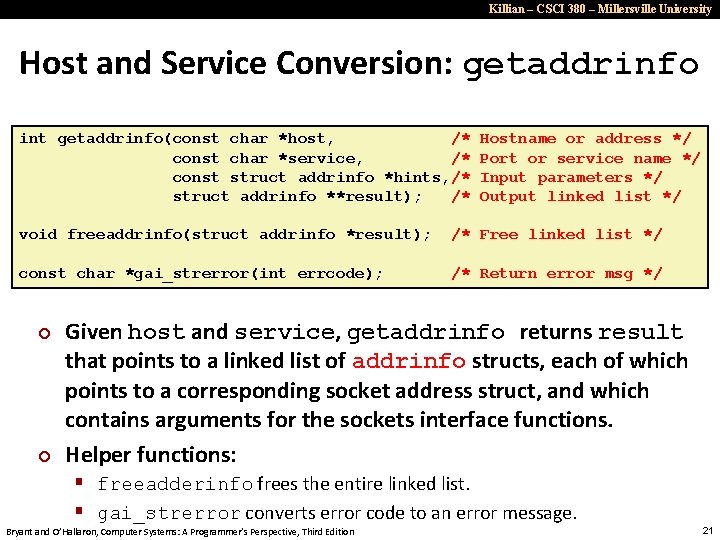 Killian – CSCI 380 – Millersville University Host and Service Conversion: getaddrinfo int getaddrinfo(const