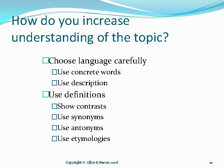 How do you increase understanding of the topic? �Choose language carefully �Use concrete words