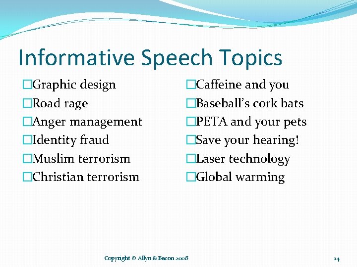 Informative Speech Topics �Graphic design �Road rage �Anger management �Identity fraud �Muslim terrorism �Christian