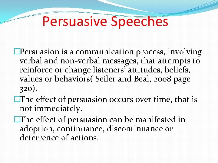 Persuasive Speeches �Persuasion is a communication process, involving verbal and non-verbal messages, that attempts