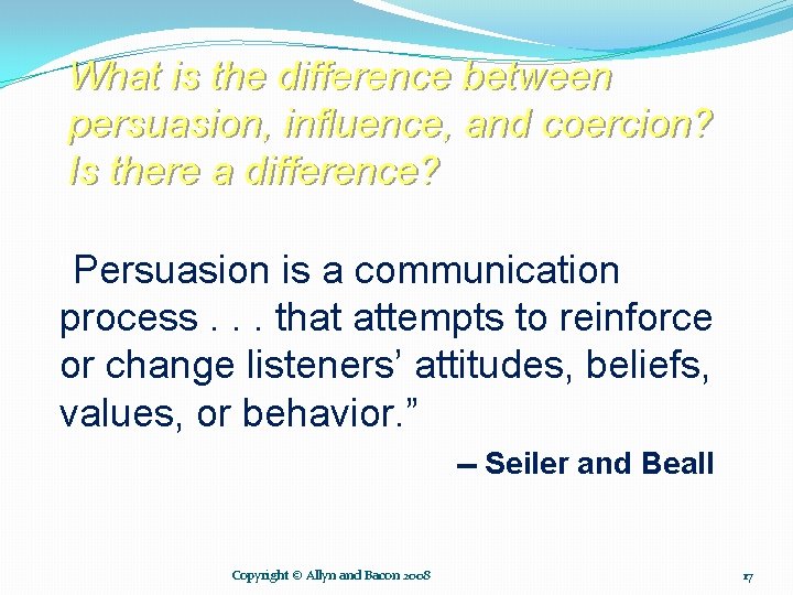 What is the difference between persuasion, influence, and coercion? Is there a difference? “Persuasion