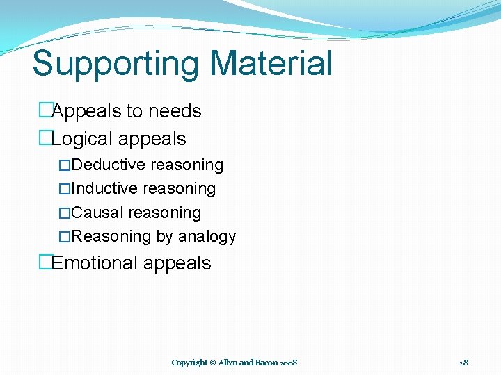 Supporting Material �Appeals to needs �Logical appeals �Deductive reasoning �Inductive reasoning �Causal reasoning �Reasoning