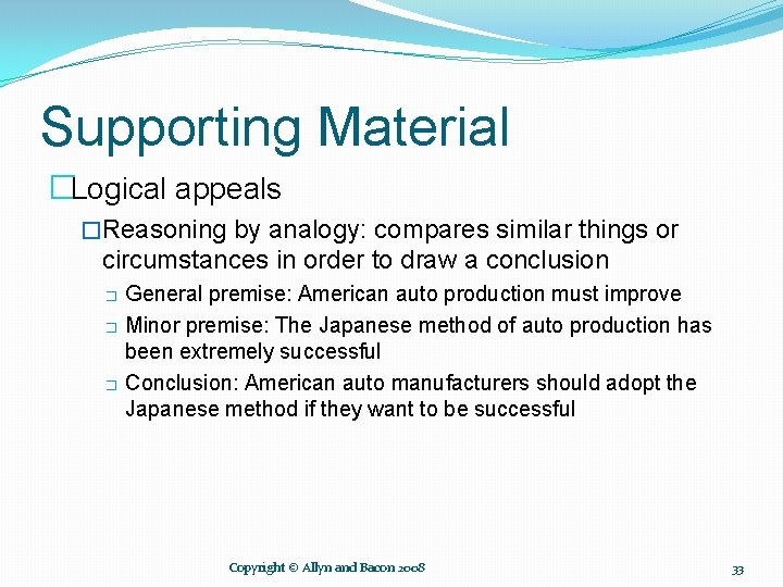 Supporting Material �Logical appeals �Reasoning by analogy: compares similar things or circumstances in order