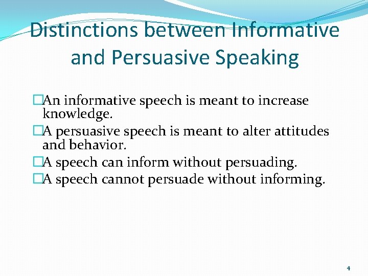 Distinctions between Informative and Persuasive Speaking �An informative speech is meant to increase knowledge.