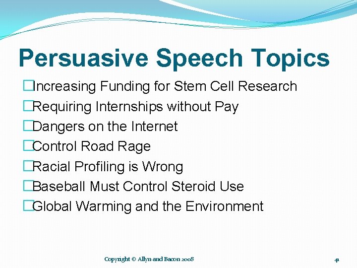 Persuasive Speech Topics �Increasing Funding for Stem Cell Research �Requiring Internships without Pay �Dangers