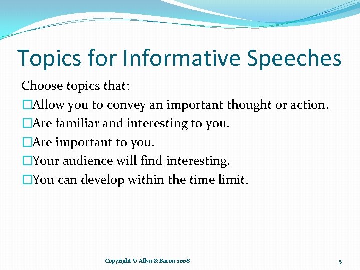 Topics for Informative Speeches Choose topics that: �Allow you to convey an important thought