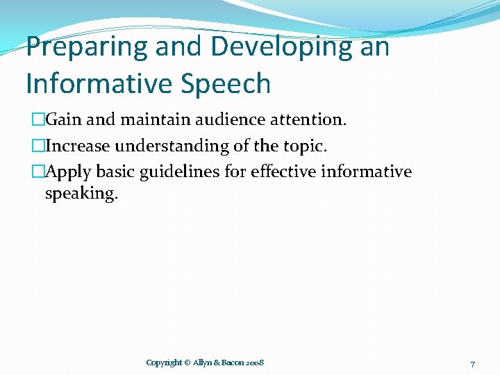 Preparing and Developing an Informative Speech �Gain and maintain audience attention. �Increase understanding of Preparing and Developing an Informative Speech �Gain and maintain audience attention. �Increase understanding of
