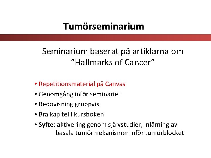 Tumörseminarium Seminarium baserat på artiklarna om ”Hallmarks of Cancer” • Repetitionsmaterial på Canvas •