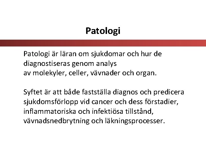 Patologi är läran om sjukdomar och hur de diagnostiseras genom analys av molekyler, celler,
