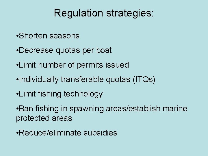 Regulation strategies: • Shorten seasons • Decrease quotas per boat • Limit number of