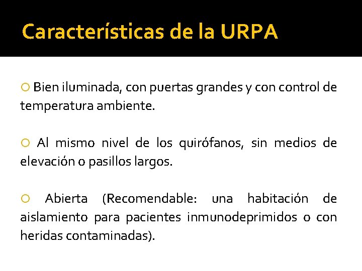 Características de la URPA Bien iluminada, con puertas grandes y control de temperatura ambiente.