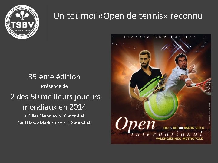 Un tournoi «Open de tennis» reconnu 35 ème édition Présence de 2 des 50