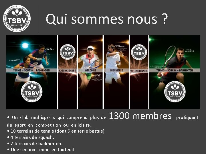 Qui sommes nous ? • Un club multisports qui comprend plus de du sport