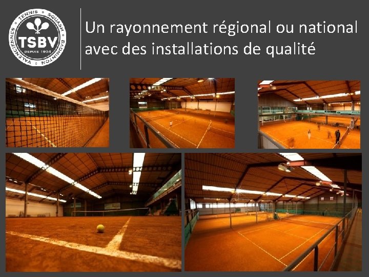 Un rayonnement régional ou national avec des installations de qualité 