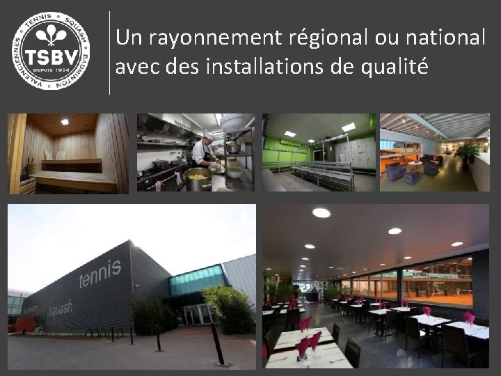 Un rayonnement régional ou national avec des installations de qualité 