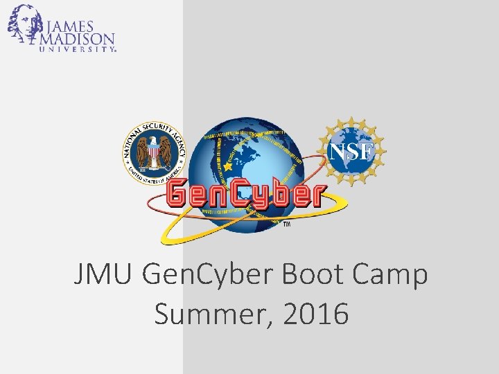 JMU Gen. Cyber Boot Camp Summer, 2016 