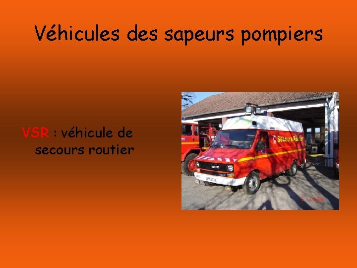 Véhicules des sapeurs pompiers VSR : véhicule de secours routier 