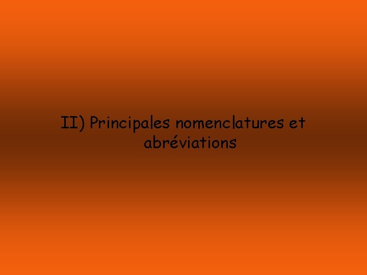 II) Principales nomenclatures et abréviations 