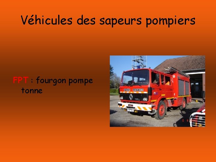 Véhicules des sapeurs pompiers FPT : fourgon pompe tonne 