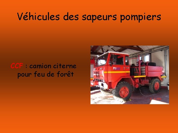 Véhicules des sapeurs pompiers CCF : camion citerne pour feu de forêt 