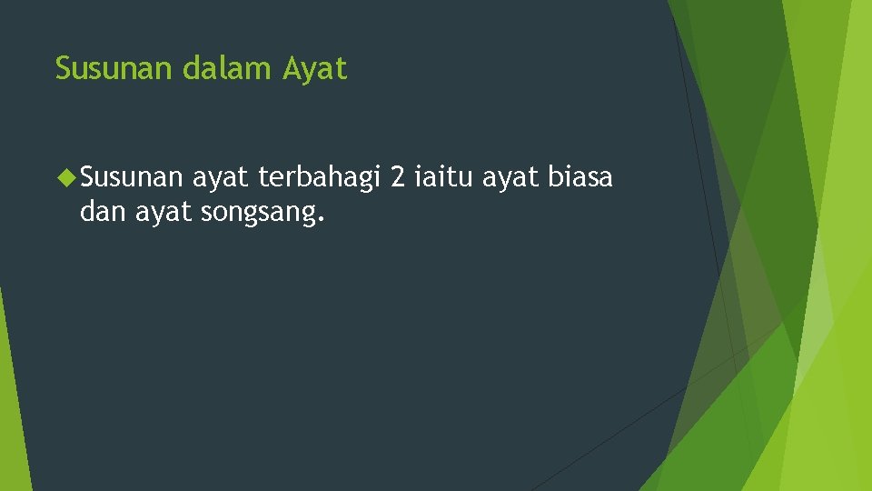 Susunan dalam Ayat Susunan ayat terbahagi 2 iaitu ayat biasa dan ayat songsang. 