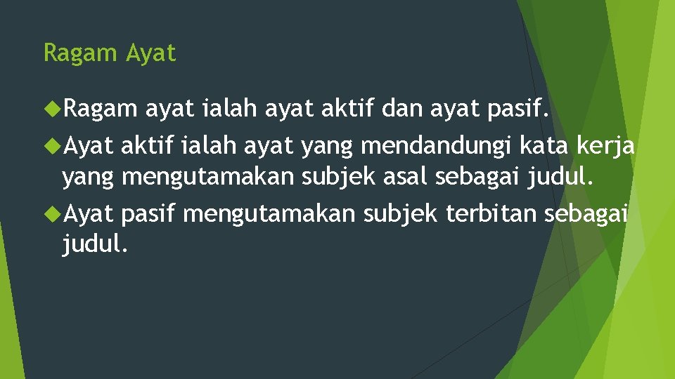 Ragam Ayat Ragam ayat ialah ayat aktif dan ayat pasif. Ayat aktif ialah ayat