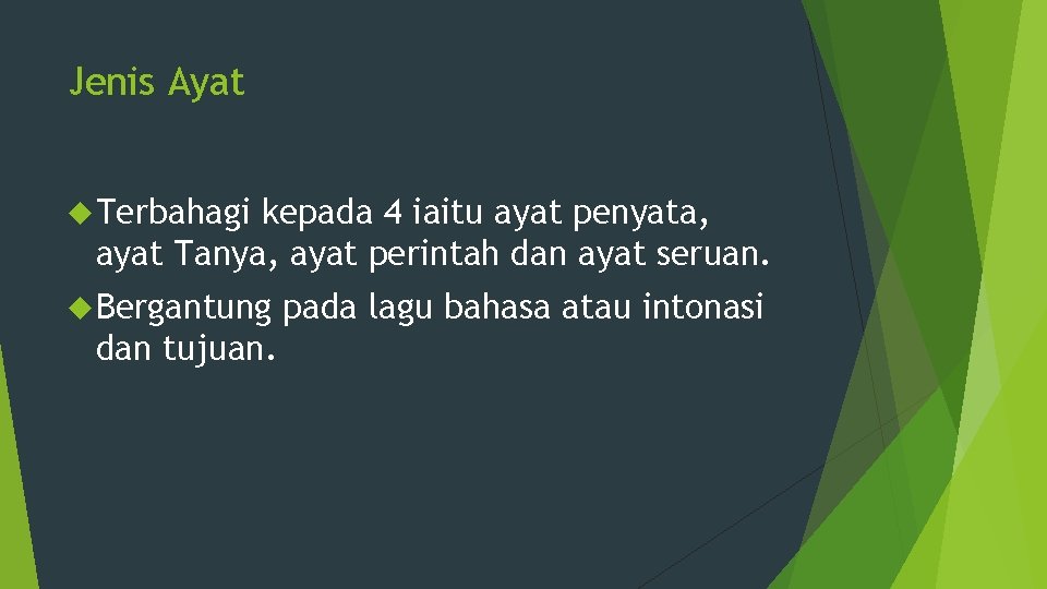 Jenis Ayat Terbahagi kepada 4 iaitu ayat penyata, ayat Tanya, ayat perintah dan ayat