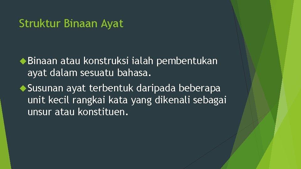 Struktur Binaan Ayat Binaan atau konstruksi ialah pembentukan ayat dalam sesuatu bahasa. Susunan ayat