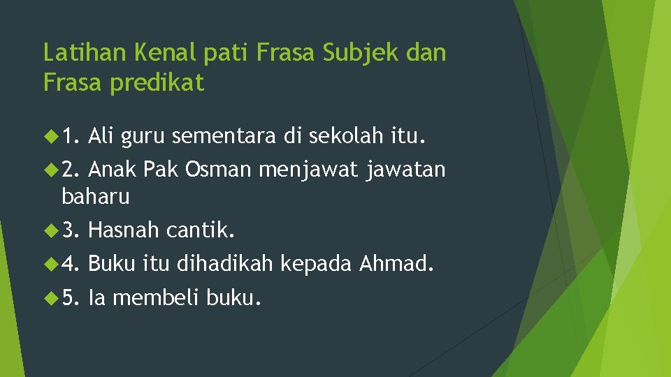 Latihan Kenal pati Frasa Subjek dan Frasa predikat 1. Ali guru sementara di sekolah