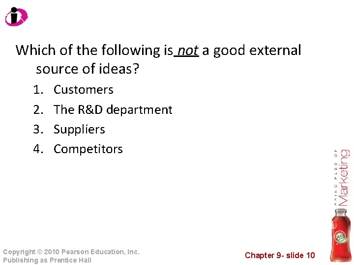 Which of the following is not a good external source of ideas? 1. 2. Which of the following is not a good external source of ideas? 1. 2.