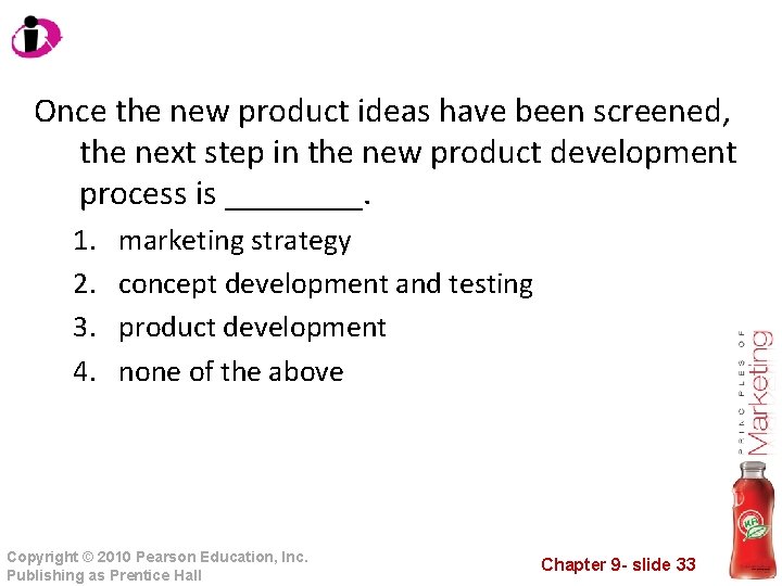 Once the new product ideas have been screened, the next step in the new