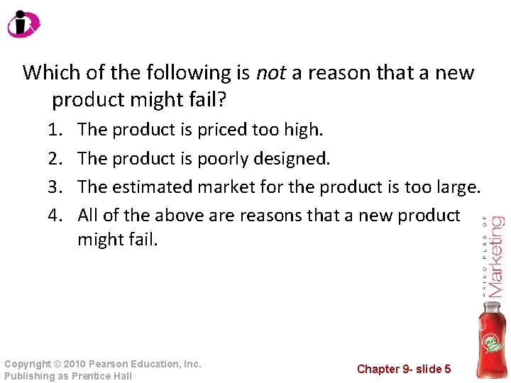 Which of the following is not a reason that a new product might fail?