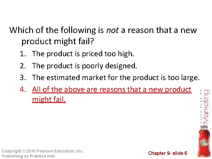Which of the following is not a reason that a new product might fail?