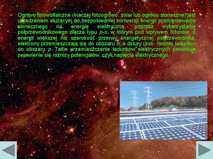  • Ogniwo fotowoltaiczne (inaczej fotoogniwo, solar lub ogniwo słoneczne) jest urządzeniem służącym do