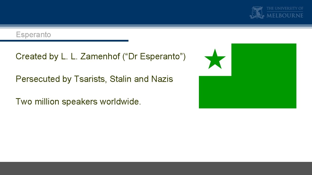 Esperanto Created by L. L. Zamenhof (“Dr Esperanto”) Persecuted by Tsarists, Stalin and Nazis