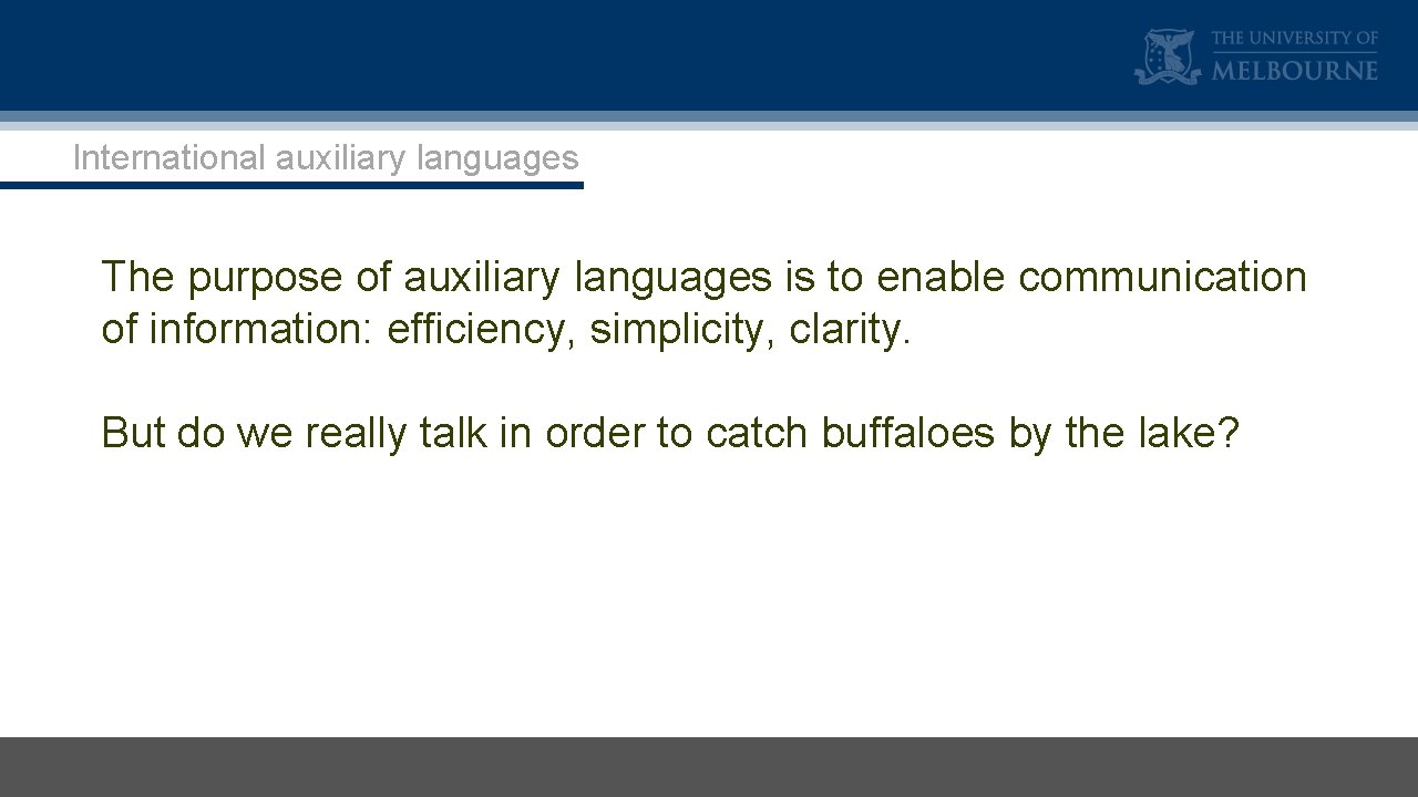 International auxiliary languages The purpose of auxiliary languages is to enable communication of information: