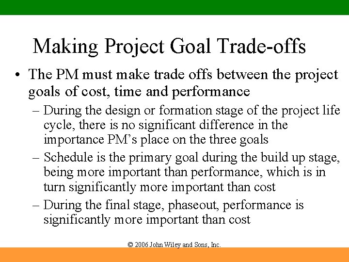 Making Project Goal Trade-offs • The PM must make trade offs between the project