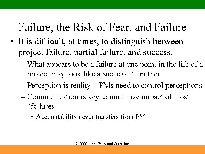 Failure, the Risk of Fear, and Failure • It is difficult, at times, to