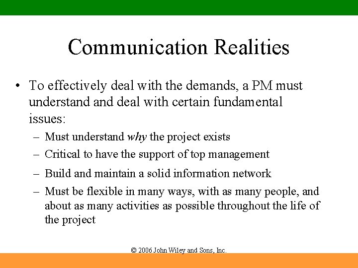Communication Realities • To effectively deal with the demands, a PM must understand deal