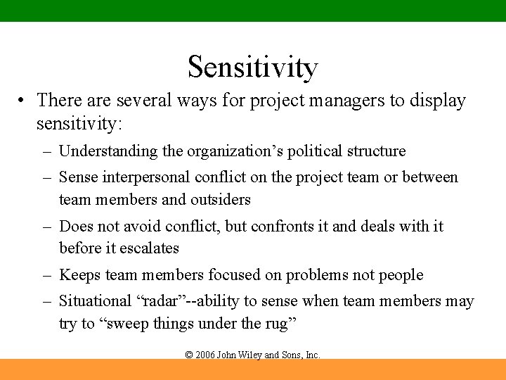 Sensitivity • There are several ways for project managers to display sensitivity: – Understanding